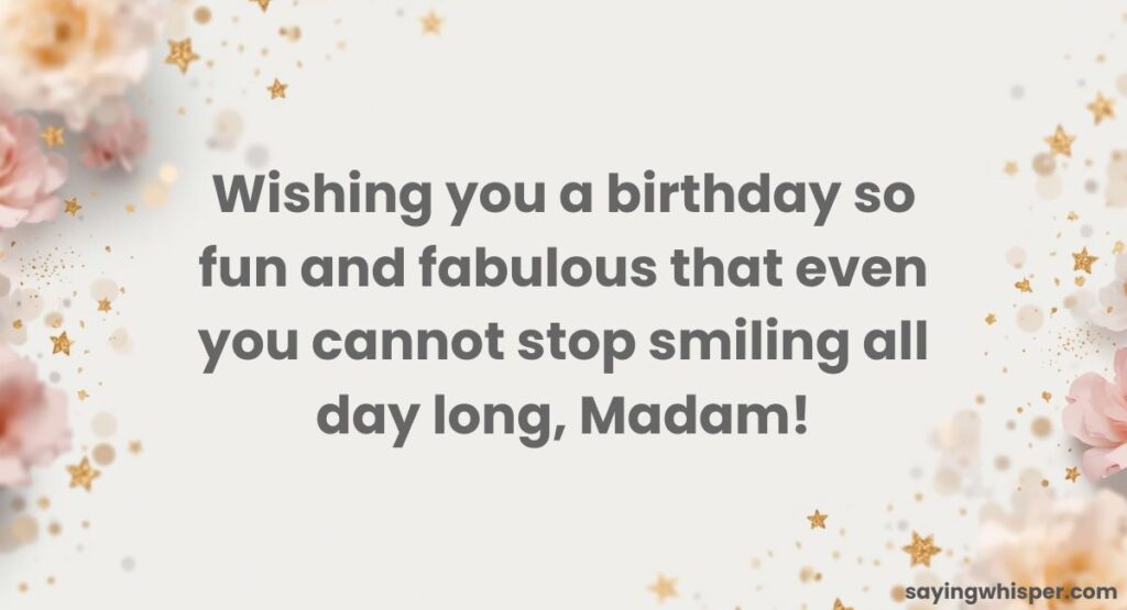 Fun and Cheerful Madam Birthday Wishes