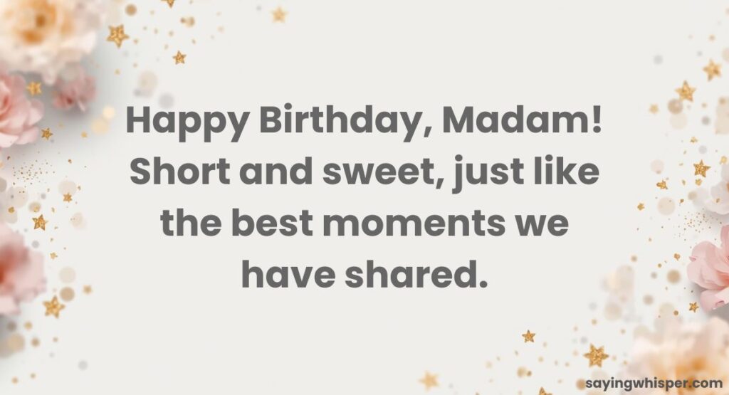 Short and Sweet Madam Birthday Wishes